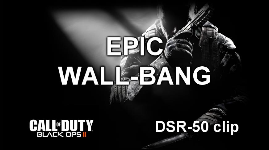 Black Ops 2 epic wall bang